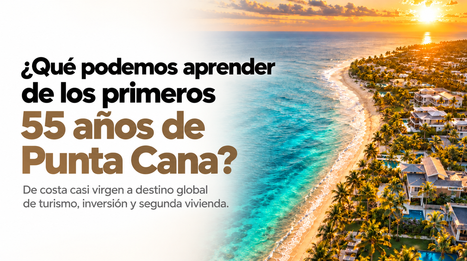 Hace 55 años pocos apostaban por Punta Cana. ¿Dónde está hoy la próxima oportunidad?