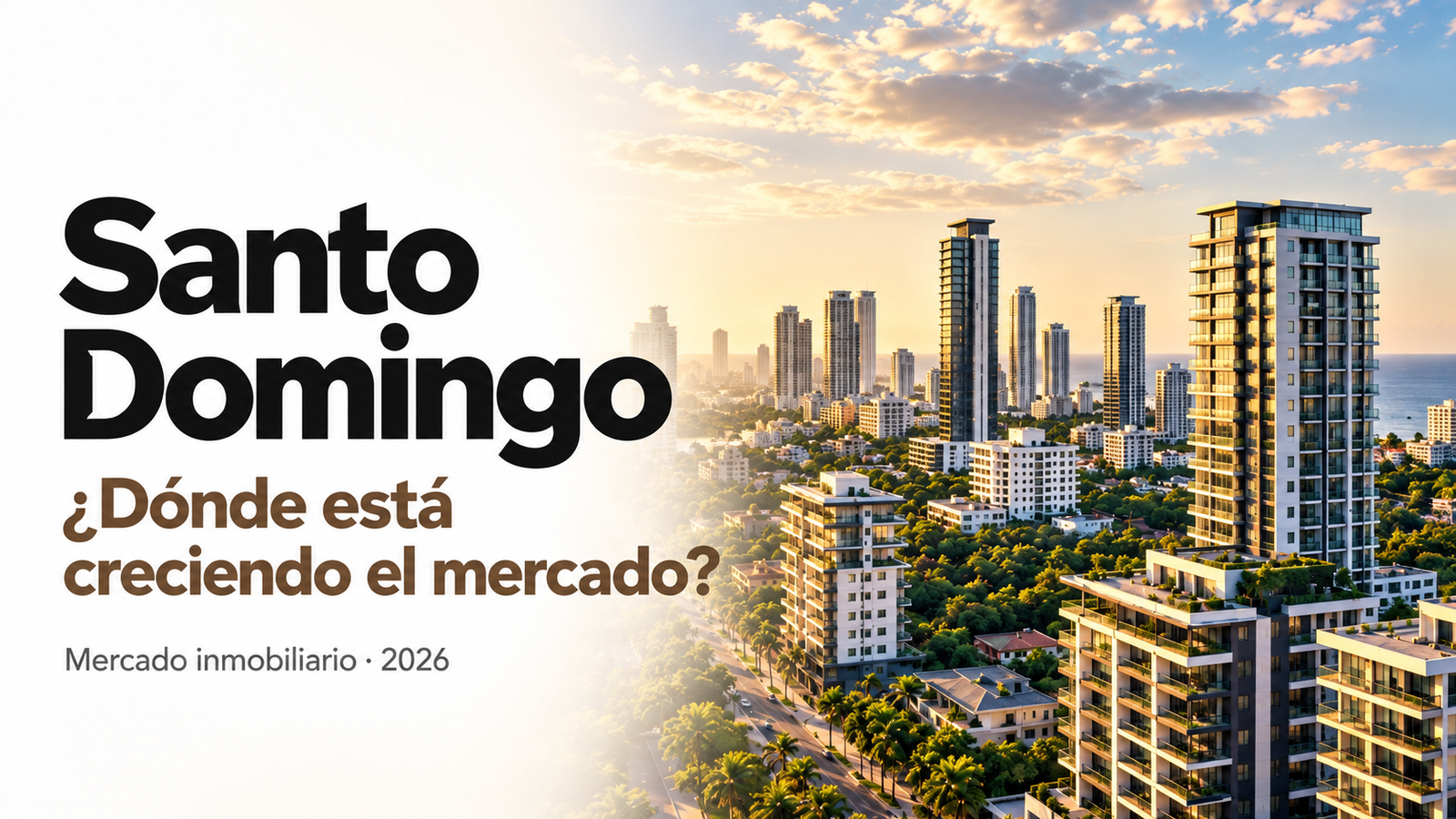Invertir en Santo Domingo, República Dominicana, en 2026: ¿qué zonas están marcando el mercado inmobiliario?