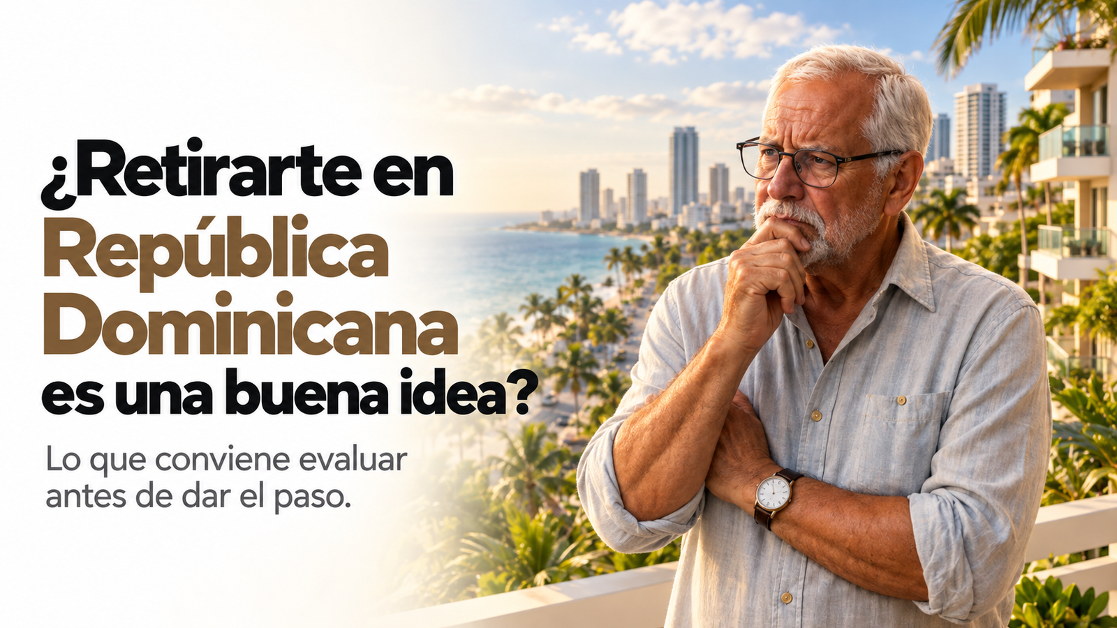 ¿Retirarte en República Dominicana… es realmente una buena idea?